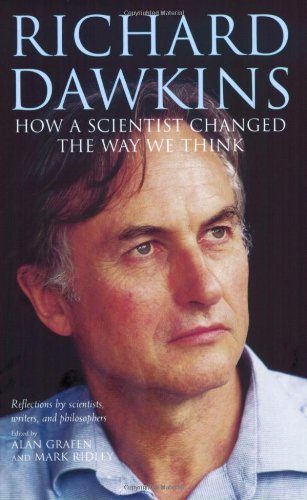 Richard Dawkins How A Scientist Changed The Way We Think Alan Grafen