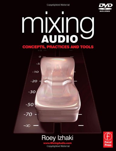 Mixing Audio Concepts Practices And Tools Roey Izhaki