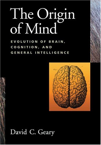 Origin Of Mind Evolution Of Brain Cognition And General Intelligence 1st Edition David C Geary