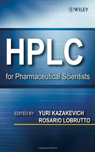 Hplc For Pharmaceutical Scientists 1st Edition Yuri V Kazakevich