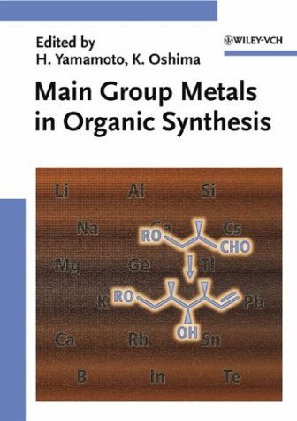 Main Group Metals In Organic Synthesis Yamamoto Hisashi Ed Oshima Koichiro Ed