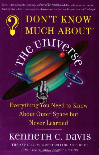Dont Know Much About The Universe Kenneth C Davis