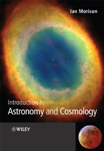 Introduction To Astronomy And Cosmology Ian Morison