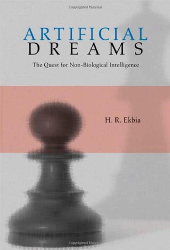 Artificial Dreams The Quest For Nonbiological Intelligence 1st Edition H R Ekbia