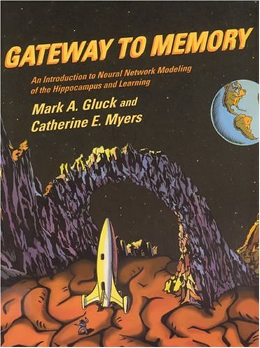Gateway To Memory Introduction To Neural Network Modeling Of The Hippocampus And Learning 1st Edition Mark A Gluck