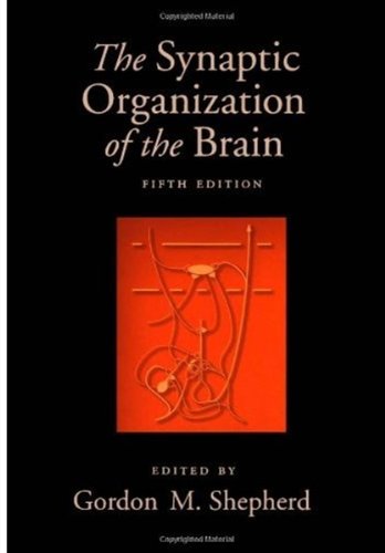 The Synaptic Organization Of The Brain 5th Edition Gordon M Shepherd Md