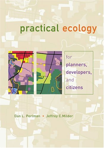 Practical Ecology For Planners Developers And Citizens 1st Edition Dan L Perlman