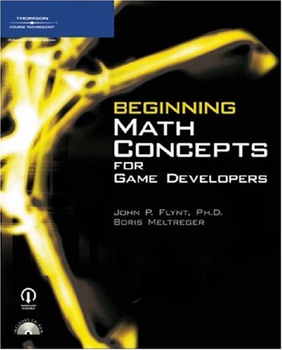 Beginning Math Concepts For Game Developers 1st Edition Phd John P Flynt
