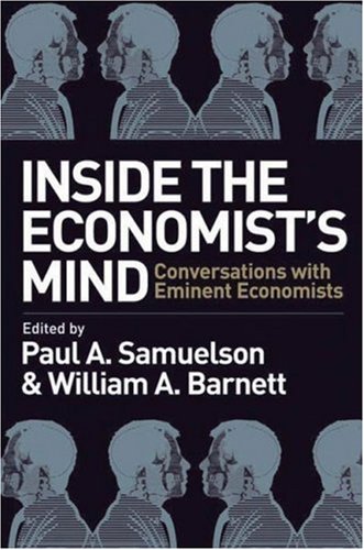 Inside The Economists Mind Conversations With Eminent Economists Paul A Samuelson