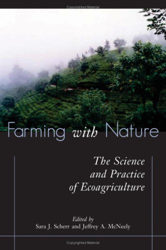 Farming With Nature The Science And Practice Of Ecoagriculture Sara J Scherr