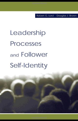 Leadership Processes And Follower Selfidentity 1st Edition Robert G Lord