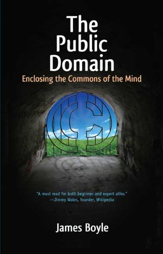 The Public Domain Enclosing The Commons Of The Mind James Boyle