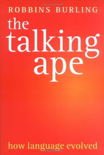 The Talking Ape How Language Evolved Robbins Burling