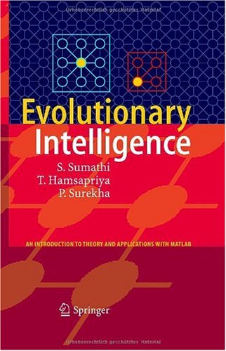 Evolutionary Intelligence An Introduction To Theory And Applications With Matlab 1st Edition S Sumathi