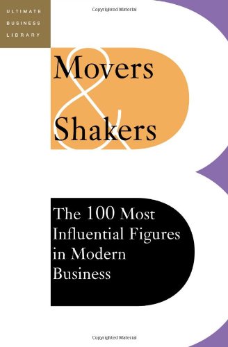 Movers And Shakers The 100 Most Influential Figures In Modern Business Editors Of Perseus Publishing