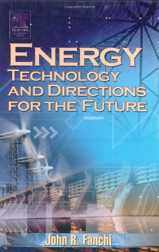 Energy Technology And Directions For The Future 1st Edition John R Fanchi Phd