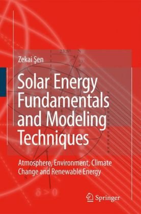 Solar Energy Fundamentals And Modeling Techniques Atmosphere Environment Climate Change And Renewable Energy 1st Edition Zekai En Auth