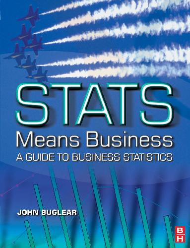 Stats Means Business A Guide To Business Statistics Buglear