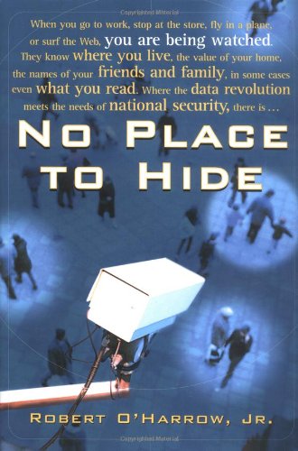 No Place To Hide Internet Surveillence And Privacy First Edition Robert Oharrow