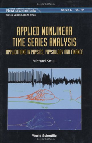 Applied Nonlinear Time Series Analysis Applications In Physics Physiology And Finance 1st Edition Michael Small
