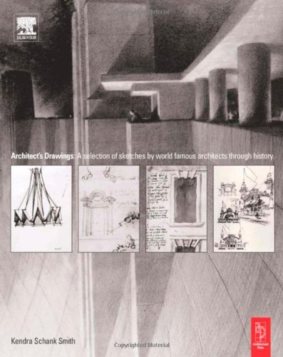 Architects Drawings A Selection Of Sketches By World Famous Architects Through History 1st Edition Kendra Schank Smith