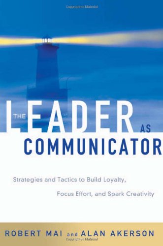 The Leader As Communicator 1st Robert Mai Alan Akerson
