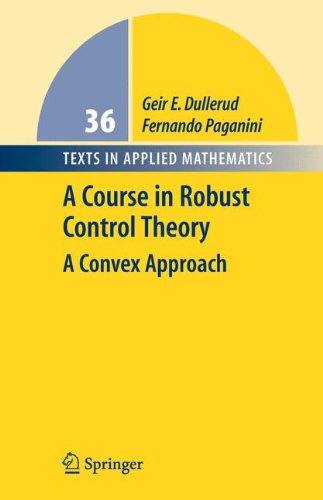 A Course In Robust Control Theory 1st Ed 2000 Corr 2nd Printing Geir E Dullerud
