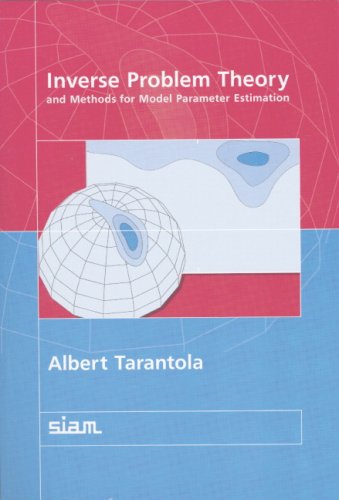 Inverse Problem Theory And Methods For Model Parameter Estimation 1st Edition Albert Tarantola