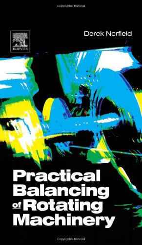Practical Balancing Of Rotating Machinery 1st Edition Derek Norfield