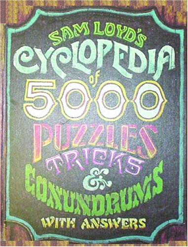 Sam Loyds Cyclopedia Of 5000 Puzzles Tricks And Conundrums With Answers Sam Loyd