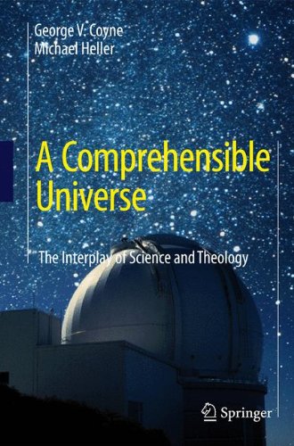A Comprehensible Universe The Interplay Of Science And Theology 1st Edition George V Coyne