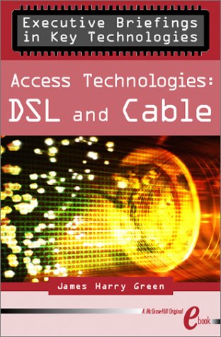 Access Technologies Dsl And Cable James H Green