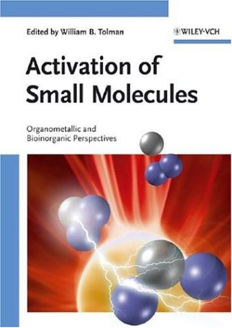 Activation Of Small Molecules Organometallic And Bioinorganic Perspectives 1st Edition William B Tolman