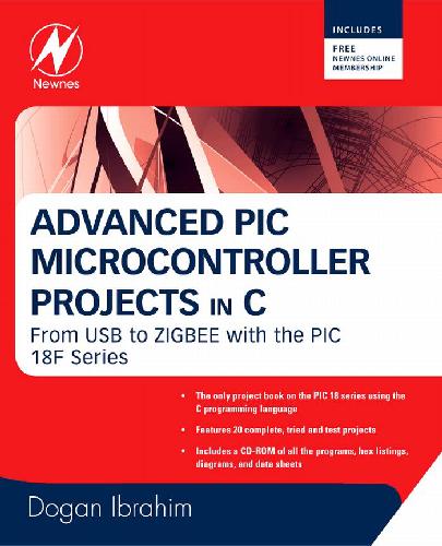 Advanced Pic Microcontroller Projects In C From Usb To Zigbee With The Pic 18f Series 1st Edition Dogan Ibrahim