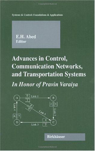 Advances In Control Communication Networks And Transportation Systems In Honor Of Pravin Varaiya 1st Edition Eyad H Abed