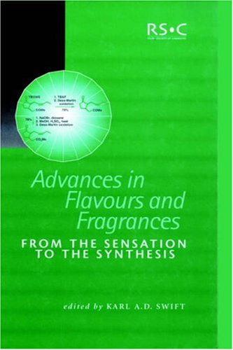 Advances In Flavours And Fragrances From The Sensation To The Synthesis 1st Edition Kad Swift