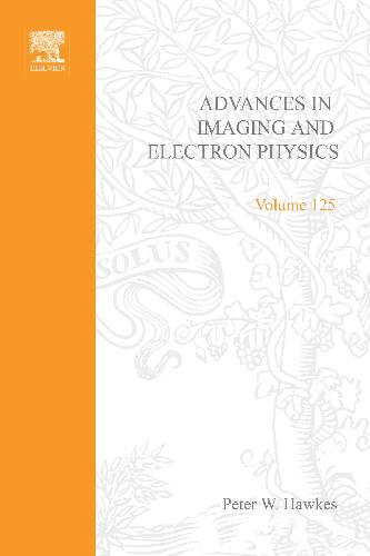 Advances In Imaging And Electron Physics Vol 125 1st Peter W Hawkes