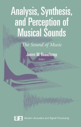 Analysis Synthesis And Perception Of Musical Sounds The Sound Of Music 1st Edition James Beauchamp