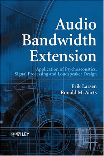 Audio Bandwidth Extension Application Of Psychoacoustics Signal Processing And Loudspeaker Design 1st Edition Erik Larsen