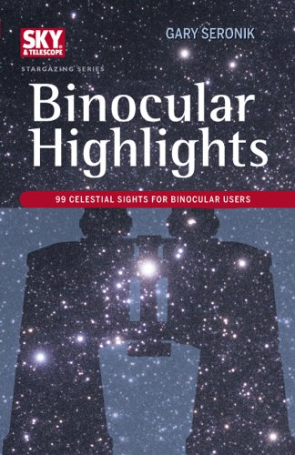 Binocular Highlights 99 Celestial Sights For Binocular Users Gary Seronik