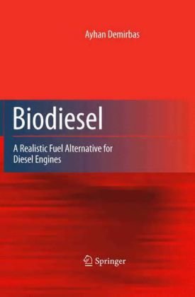 Biodiesel A Realistic Fuel Alternative For Diesel Engines 1st Edition Ayhan Demirbas Auth