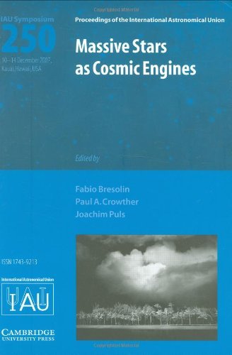 Massive Stars As Cosmic Engines Proceedings Of The 250th Symposium Of The International Astronomical Union Held In Kauai Hawaii Usa December 1014 2007 Fabio Bresolin Ed