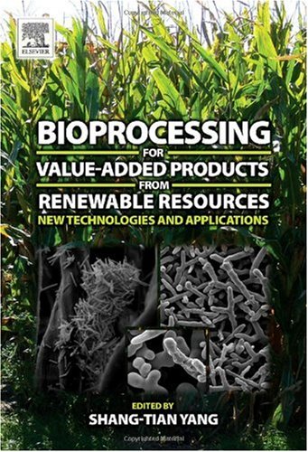 Bioprocessing For Valueadded Products From Renewable Resources New Technologies And Applications 1st Edition Shangtian Yang