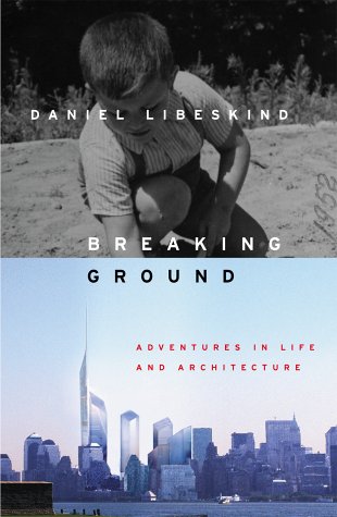 Breaking Ground Adventures In Life And Architecture 1st Daniel Libeskind