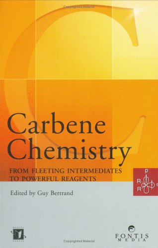 Carbene Chemistry From Fleeting Intermediates To Powerful Reagents 1st Bertrand Guy Ed