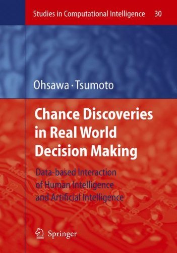 Chance Discoveries In Real World Decision Making Databased Interaction Of Human Intelligence And Artificial Intelligence 1st Edition Yukio Ohsawa