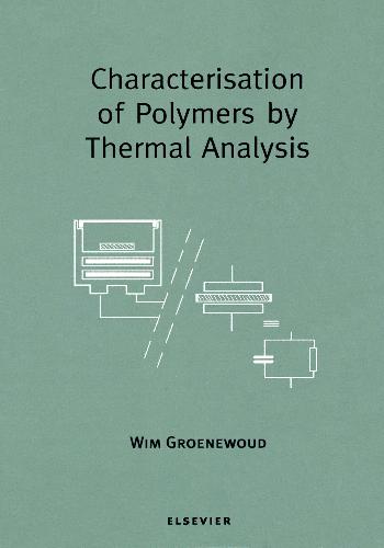 Characterisation Of Polymers By Thermal Analysis 1st Edition Wm Groenewoud
