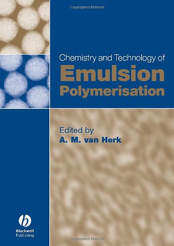 Chemistry And Technology Of Emulsion Polymerisation 1st Edition A M Van Herk