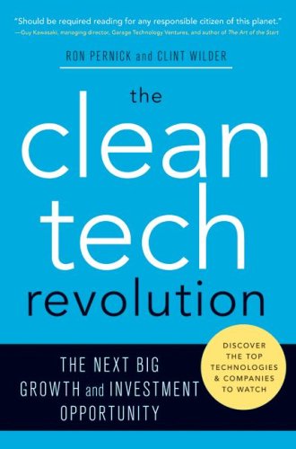 Clean Tech Revolution The Next Big Growth And Investment Opportunity First Edition Ron Pernick