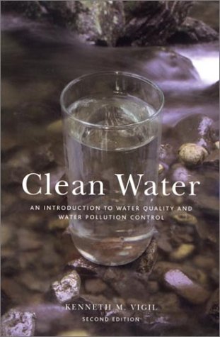 Clean Water An Introduction To Water Quality And Water Pollution Control 2nd Edition Kenneth M Vigil